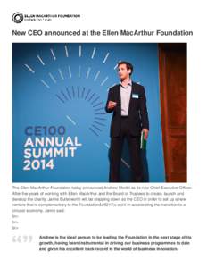 New CEO announced at the Ellen MacArthur Foundation  The Ellen MacArthur Foundation today announced Andrew Morlet as its new Chief Executive Officer. After five years of working with Ellen MacArthur and the Board of Trus
