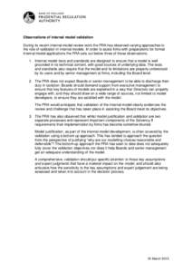 Observations of internal model validation During its recent internal model review work the PRA has observed varying approaches to the role of validation in internal models. In order to assist firms with preparations for 