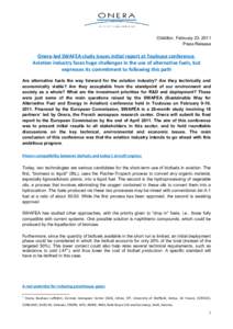 Châtillon, February 23, 2011 Press Release Onera-led SWAFEA study issues initial report at Toulouse conference Aviation industry faces huge challenges in the use of alternative fuels, but expresses its commitment to fol