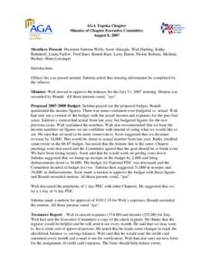 AGA Topeka Chapter Minutes of Chapter Executive Committee August 8, 2007 Members Present: President Sabrina Wells, Scott Alisoglu, Walt Darling, Kathy Bohnhoff, Linda Farlow, Fred Baer, Brandi Baer, Larry Barret, Nickie 
