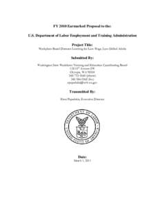 FY 2010 Earmarked Proposal to the: U.S. Department of Labor Employment and Training Administration Project Title: Workplace-Based Distance Learning for Low-Wage, Low-Skilled Adults