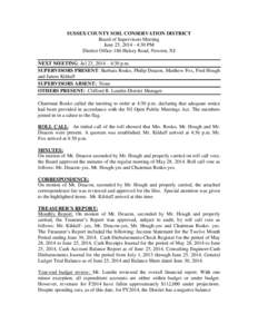 SUSSEX COUNTY SOIL CONSERVATION DISTRICT Board of Supervisors Meeting June 25, [removed]:30 PM District Office-186 Halsey Road, Newton, NJ NEXT MEETING: Jul 23, 2014 – 4:30 p.m. SUPERVISORS PRESENT: Barbara Rosko, Phili