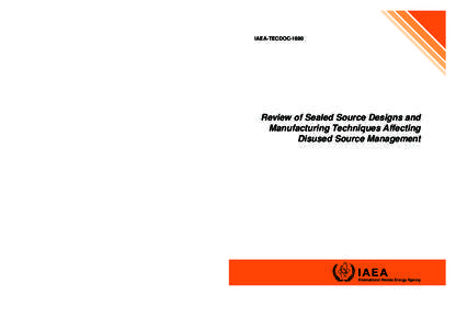 IAEA-TECDOC[removed]Review of Sealed Source Designs and Manufacturing Techniques Affecting Disused Source Management