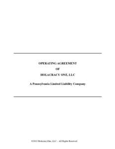 OPERATING AGREEMENT OF HOLACRACY ONE, LLC A Pennsylvania Limited Liability Company  ©2015 HolacracyOne, LLC – All Rights Reserved