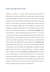 KLEIST, DER KRIEG UND DIE WELT  „Jahrgang 21 und lebend…“, mit diesen Worten begann eine Rede, eigentlich eine Selbstauskunft, des Autors Max Walter Schulz, der während meines Studiums am Leipziger Literaturinstit