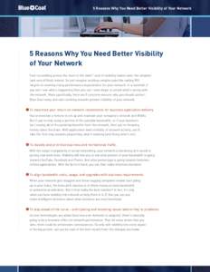 5 Reasons Why You Need Better Visibility of Your Network  5 Reasons Why You Need Better Visibility of Your Network Ever try walking across the room in the dark? Lack of visibility makes even the simplest task very diffic