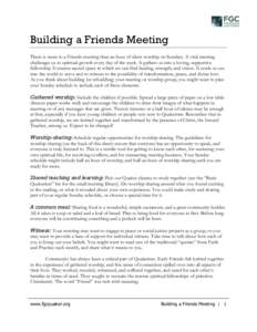Building a Friends Meeting There is more to a Friends meeting than an hour of silent worship on Sundays. A vital meeting challenges us to spiritual growth every day of the week. It gathers us into a loving, supportive fe