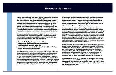 Executive Summary  The K-7 Corridor Management Study began in January of 2004 in response to a decision by the Kansas Department of Transportation (KDOT) and the local communities that a more comprehensive study of the c