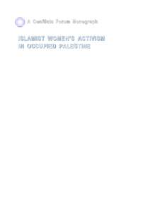 A Conflicts Forum Monograph  ISLAMIST WOMEN’S ACTIVISM IN OCCUPIED PALESTINE  Islamist Women’s Activism in Occupied Palestine