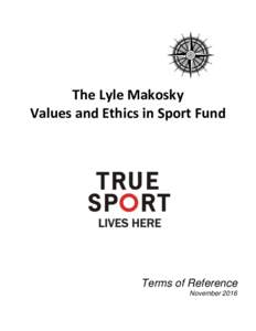 The Lyle Makosky Values and Ethics in Sport Fund Terms of Reference November 2016