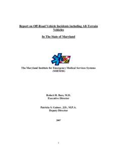 Report on Off-Road Vehicle Incidents including All-Terrain Vehicles In The State of Maryland The Maryland Institute for Emergency Medical Services Systems (MIEMSS)