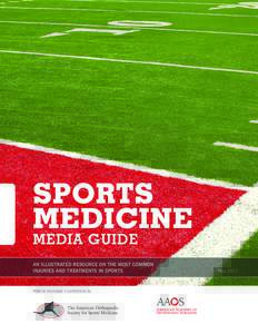 SPORTS MEDICINE MEDIA GUIDE AN ILLUSTRATED RESOURCE ON THE MOST COMMON INJURIES AND TREATMENTS IN SPORTS