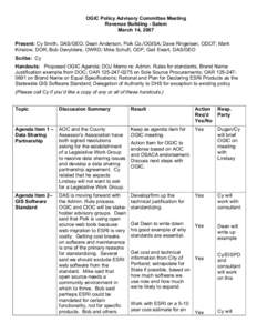 OGIC Policy Advisory Committee Meeting Revenue Building - Salem March 14, 2007 Present: Cy Smith, DAS/GEO; Dean Anderson, Polk Co./OGISA; Dave Ringeisen, ODOT; Mark Kinslow, DOR; Bob Devyldere, OWRD; Mike Schuft, ODF; Ga