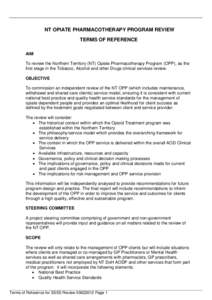 NT OPIATE PHARMACOTHERAPY PROGRAM REVIEW TERMS OF REFERENCE AIM To review the Northern Territory (NT) Opiate Pharmacotherapy Program (OPP), as the first stage in the Tobacco, Alcohol and other Drugs clinical services rev