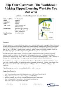 Flip Your Classroom: The Workbook: Making Flipped Learning Work for You (Set of 5) Author(s): Jonathan Bergmann & Aaron Sams Date Available: ISBN: