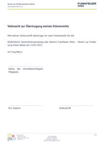 Verein zur Förderung freier Netze  Vollmacht zur Übertragung meines Stimmrechts Mit meiner Unterschrift übertrage ich mein Stimmrecht für die Ordentliche Generalversammlung des Vereins Funkfeuer Wie