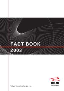 F A C T BOOK 2003 Tokyo Stock Exchange, Inc.  2002 TSE STATISTICAL HIGHLIGHTS