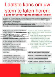 Laatste kans om uw stem te laten horen: 5 juniuur gemeentehuis Sneek Windpark Nij Hiddum-Houw op de Kop Afsluitdijk nadert zijn ontknoping. De provincie, NUON en een groep initiatiefnemers willen 9 molens van meer