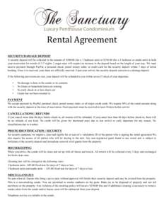 Rental  Agreement      SECURITY/DAMAGE DEPOSIT A security deposit will be collected in the amount of $for a 2 bedroom unit) or $for a 1 bedroom or studio unit) to hold your reservation for rentals of 3