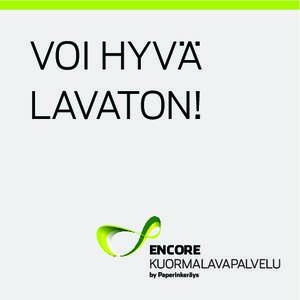 VOI HYVÄ LAVATON! ENCORE KUORMALAVAPALVELU