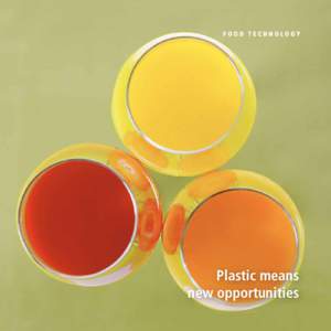 FOOD TECHNOLOGY  Plastic means new opportunities  The food industry has special demands.