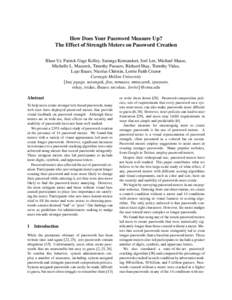 How Does Your Password Measure Up? The Effect of Strength Meters on Password Creation Blase Ur, Patrick Gage Kelley, Saranga Komanduri, Joel Lee, Michael Maass, Michelle L. Mazurek, Timothy Passaro, Richard Shay, Timothy