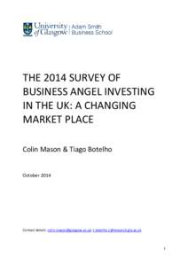 THE 2014 SURVEY OF BUSINESS ANGEL INVESTING IN THE UK: A CHANGING MARKET PLACE Colin Mason & Tiago Botelho