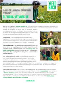 Who We Are: Feedback’s Gleaning Network UK works with farmers to prevent the waste of food. We do this either by coordinating volunteers to harvest unsellable food, which is then redistributed to charities; or where po