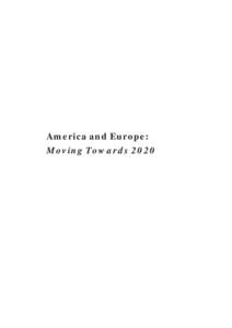 America and Europe: Moving Towards 2020 These essays and commentaries were prepared as part of an international conference held in Washington, DC on February 22nd - 24th, 2007,