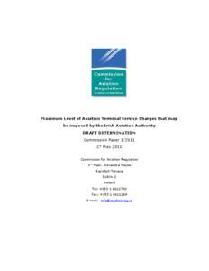 Maximum Level of Aviation Terminal Service Charges that may be imposed by the Irish Aviation Authority DRAFT DETERMINATION Commission Paper[removed]May 2011 Commission for Aviation Regulation