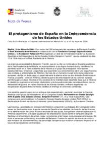 El protagonismo de España en la Independencia de los Estados Unidos Ciclo de Conferencias y Congreso Internacional en Madrid del 11 al 19 de Mayo de 2006 Madrid, 10 de Mayo deCon motivo del 300 aniversario del n