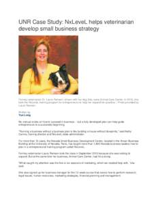 UNR Case Study: NxLeveL helps veterinarian develop small business strategy Fernley veterinarian Dr. Laura Remsen, shown with her dog Zeb, owns Animal Care Center. In 2010, she took the NxLeveL training program for entrep