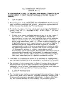 ELLI GOULDING ON- AIR GIVEAWAY OFFICIAL RULES NO PURCHASE OR PAYMENT OF ANY KIND IS NECESSARY TO ENTER OR WIN. A PURCHASE OR PAYMENT WILL NOT INCREASE ENTRANT’S CHANCE OF WINNING. 1.