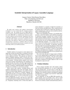 Symbolic Interpretation of Legacy Assembly Language Jacques Carette, Pulak Kumar Chowdhury Dept. of Computing and Software McMaster University Hamilton, Ontario L8S 4K1 Abstract