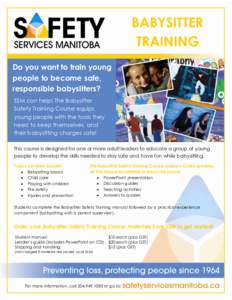 BABYSITTER TRAINING Do you want to train young people to become safe, responsible babysitters? SSM can help! The Babysitter
