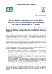 COMMUNIQUE DE PRESSE  Paris, Berlin, le 8 avril 2015 CB et girocard adoptent une certification fonctionnelle commune pour les terminaux