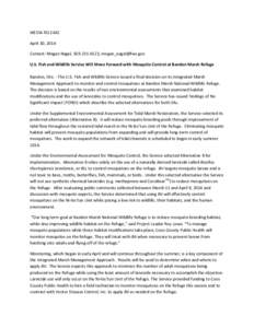 MEDIA RELEASE April 30, 2014 Contact: Megan Nagel, [removed], [removed] U.S. Fish and Wildlife Service Will Move Forward with Mosquito Control at Bandon Marsh Refuge Bandon, Ore. - The U.S. Fish and Wildlife