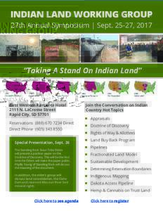 INDIAN LAND WORKING GROUP 27th Annual Symposium | Sept, 2017 “Taking A Stand On Indian Land”  Best Western Ramkota Hotel
