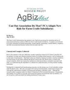 Can Our Association Do That? FCA Adopts New Rule for Farm Credit Subsidiaries Pat Brown May 29, 2013 The Farm Credit Administration has adopted a new final rule governing the ownership and use of unincorporated business 