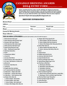 CANADIAN BREWING AWARDS 2014 ENTRY FORM (photocopy this form as needed) Before completing this form, please read the eligibility and shipping requirements. All entry forms must be received by April 1, 2014. All beer samp