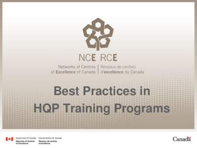 Best Practices in HQP Training Programs Key HQP Learnings from 3 NCEs 1. Develop programs aligned with goals and desired outcomes based on needs assessment and gaps