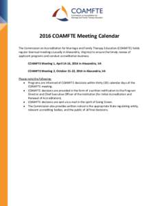 2016 COAMFTE Meeting Calendar The Commission on Accreditation for Marriage and Family Therapy Education (COAMFTE) holds regular biannual meetings (usually in Alexandria, Virginia) to ensure the timely review of applicant