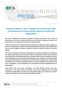 Paris, le 2 février[removed]Projet de loi Macron : Suite à l’adoption de l’amendement 1681, La FCA dénonce une mesure portant atteinte au modèle des indépendants Alors que la Fédération du Commerce Coopératif e