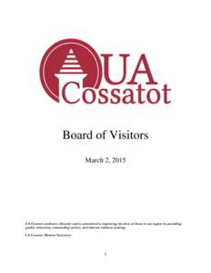 Board of Visitors March 2, 2015 UA Cossatot embraces diversity and is committed to improving the lives of those in our region by providing quality education, outstanding service, and relevant industry training. UA Cossat