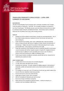 TRARALGON COMMUNITY CONSULTATION – 1 APRIL 2009 SUMMARY OF DISCUSSION BACKGROUND The 2009 Victorian Bushfires Royal Commission held a community consultation at the Traralgon Tennis Association on Wednesday, 1 April 200