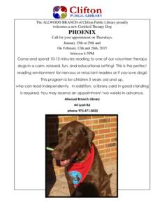 The ALLWOOD BRANCH of Clifton Public Library proudly welcomes a new Certified Therapy Dog PHOENIX Call for your appointment on Thursdays, January 15th or 29th and