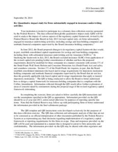 2014 Insurance QIS Cover Letter (template) September 30, 2014 Re: Quantitative impact study for firms substantially engaged in insurance underwriting activities Your institution is invited to participate in a voluntary d