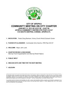 CITY OF APOPKA  COMMUNITY MEETING ON CITY CHARTER JANUARY 31, 2013 @ 6:30 P.M. - 8:00 P.M. APOPKA COMMUNITY CENTER/VFW POST #[removed]SOUTH CENTRAL AVENUE, APOPKA FL