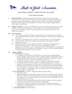 Board of Directors Minutes – Oakland Yacht Club – May 19, 2014 Lenora Clark, Commodore I. Roll Call 7:00 PM – Administrative Secretary, Lynda Myers. Officers Present: Lenora Clark, Commodore; Liz Allison, Vice Comm