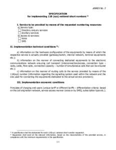 ANNEX No. 3 SPECIFICATION for implementing 118 (xyz) national short numbers 1) I. Service to be provided by means of the requested numbering resources: a) Service type: Directory enquiry services